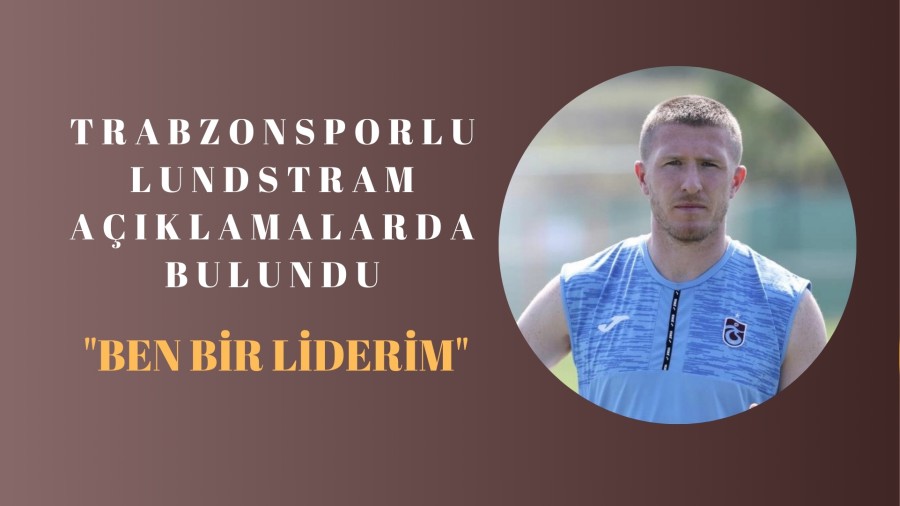 Trabzonsporlu Lundstram: "Ben bir liderim"