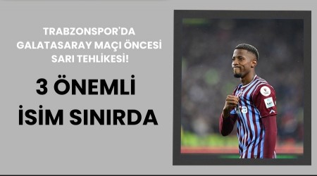 Trabzonspor'un 3 nemli smi Snrda