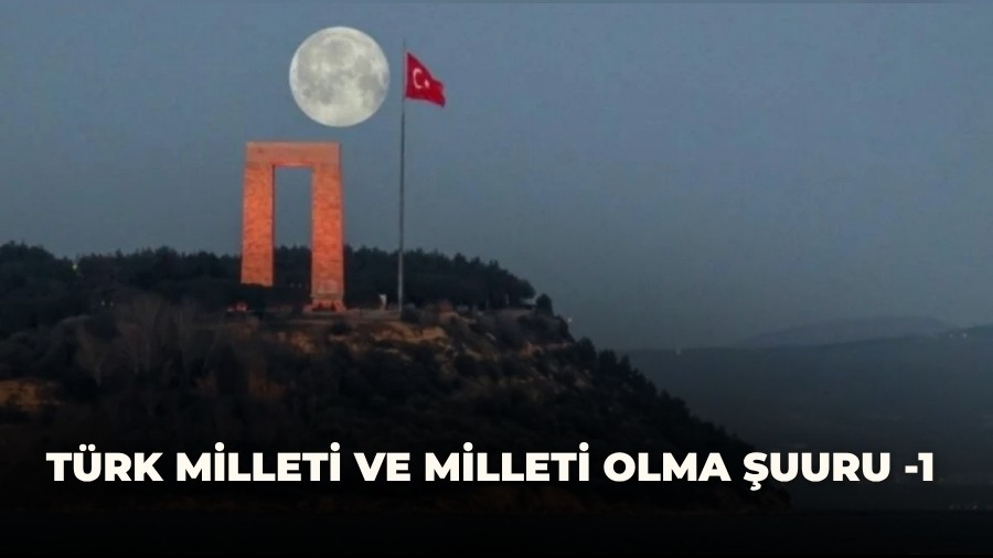 T�rk Milleti ve milleti olma �uuru -1