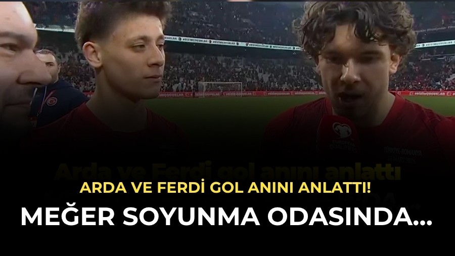 Arda ve Ferdi gol an�n� anlatt�! Me�er soyunma odas�nda�