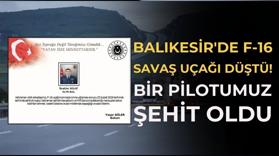 Bal�kesir'de F-16 sava� u�a�� d��t�! Bir pilotumuz �ehit oldu