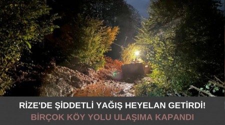 Rize'de iddetli ya heyelan getirdi! Birok ky yolu ulama kapand