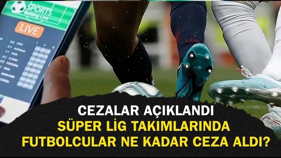 Sper Lige bahis oku! Sper Lig takmlarnda futbolcular ne kadar ceza ald?