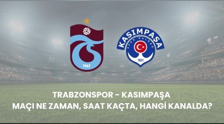 Trabzonspor - Kasmpaa Ma Ne zaman, Saat Kata, Hangi Kanalda?