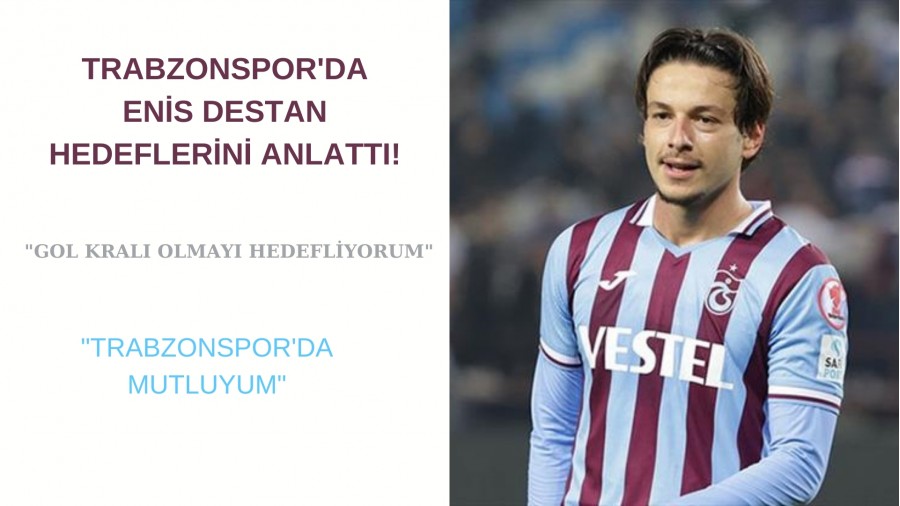 Trabzonspor'da Enis Destan hedeflerini anlatt! "Gol kral olmay hedefliyorum"