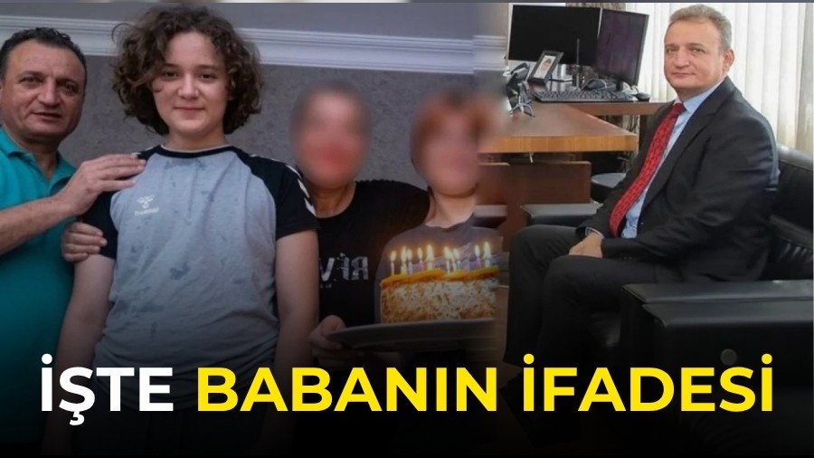 Baban�n ifadesi ortaya ��kt�