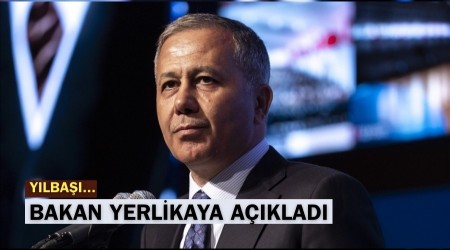 Bakan Yerlikaya A��klad�. Y�lba��nda...