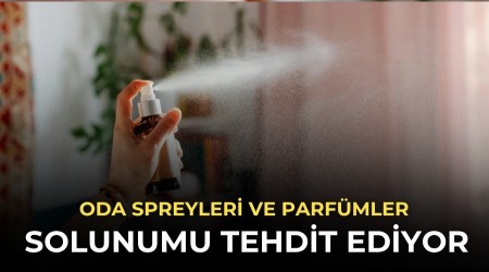 Oda Spreyleri ve Parf�mler Solunumu Tehdit Ediyor