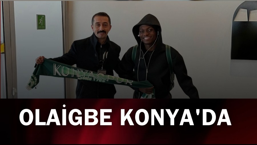 Olaigbe Konya'ya Gitti!