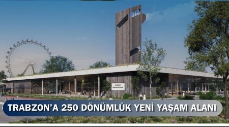 Trabzona 250 Dnmlk Yeni Yaam Alan: Uzunkum Projesinde Geri Saym