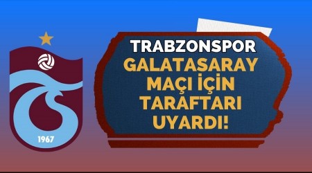 Trabzonspor, Galatasaray ma iin taraftarlarn uyard!
