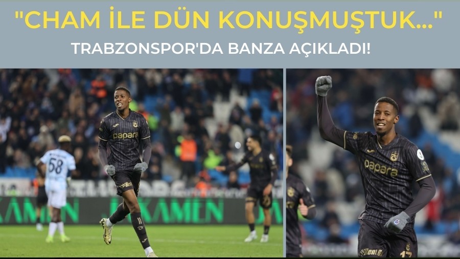 Trabzonspor'da Banza Aklad! "Cham ile Dn Konumutuk..."