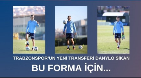 Trabzonsporun Yeni Transferi Danylo Sikan: Bu Forma in...