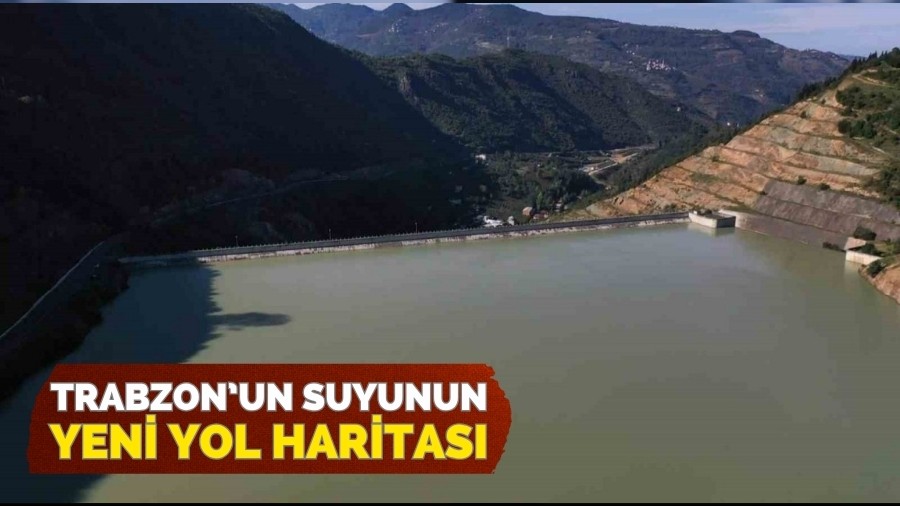 Trabzon’un suyuna yeni yol haritası
