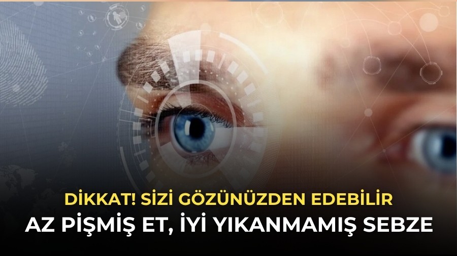 Az pi�mi� et, iyi y�kanmam�� sebze sizi g�z�n�zden edebilir