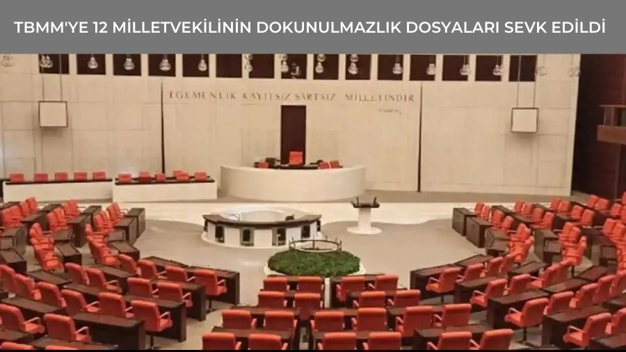 TBMM'ye 12 Milletvekilinin Dokunulmazlk Dosyalar Sevk Edildi