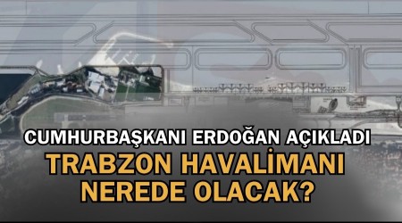 Trabzon Havaliman nerede olacak?