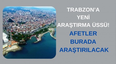 Trabzona Yeni Aratrma ss! Afetler Burada Aratrlacak