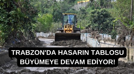 Trabzon'da Hasarn Tablosu Bymeye Devam Ediyor!