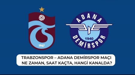 Trabzonspor  Adana Demirspor Ma Ne Zaman, Saat Kata, Hangi Kanalda?