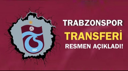 Trabzonspor transferi resmen aklad!