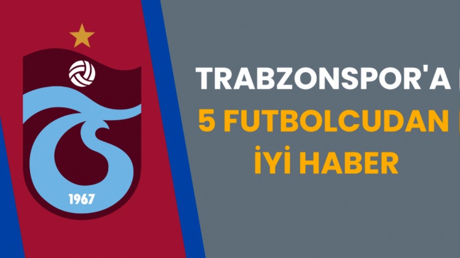 Trabzonspor'a 5 futbolcudan mjdeli haber