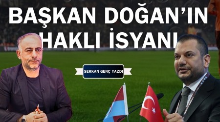 BA�KAN DO�AN�IN HAKLI �SYANI