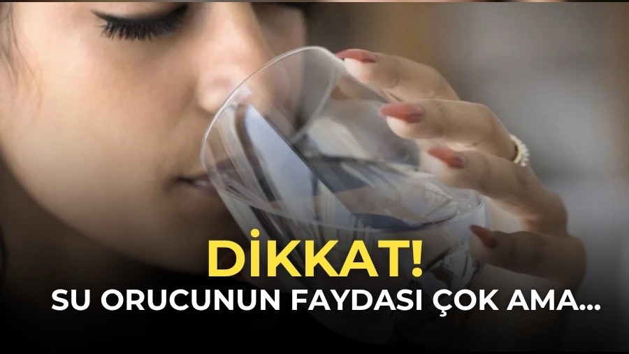 Su orucunun faydas� �ok ama...