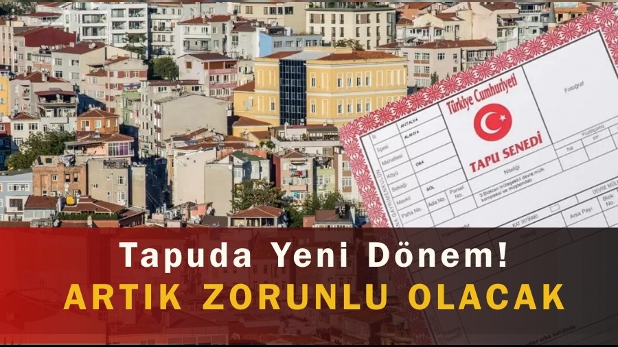 Tapuda Yeni Dönem! Artık Zorunlu Olacak