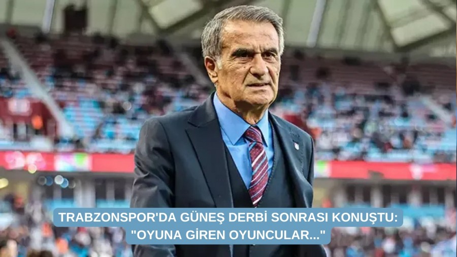 Trabzonspor'da Gne derbi sonras konutu: "Oyuna giren oyuncular..."