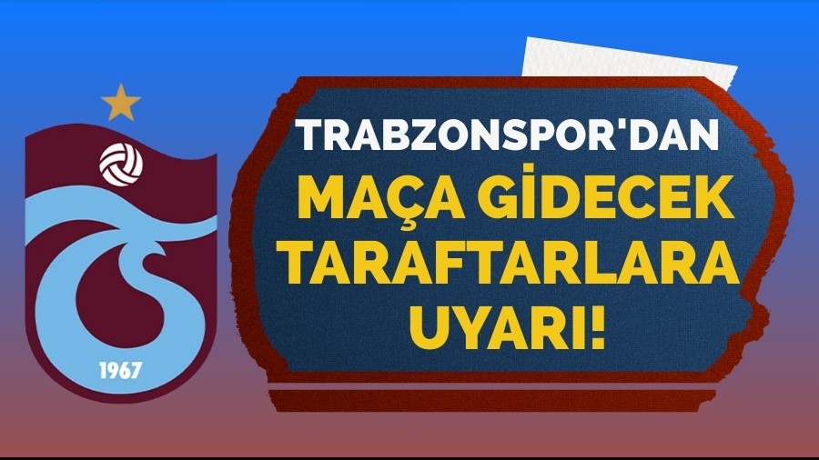 Trabzonspor'dan maa gidecek taraftarlara uyar!