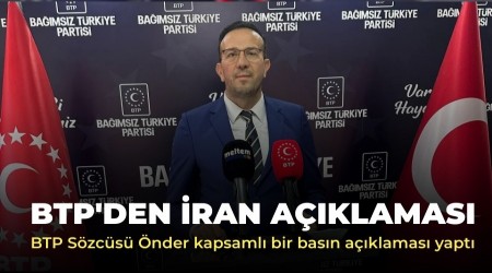 BTP'den �ran a��klamas�: BTP S�zc�s� �nder kapsaml� bir bas�n a��klamas� yapt�
