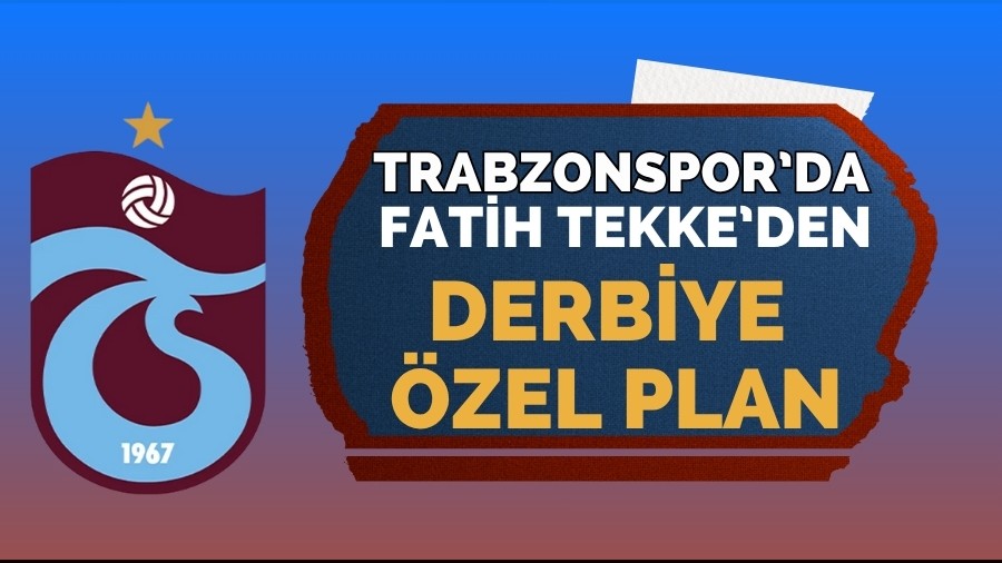 Fatih Tekke'den Derbiye Özel Plan!