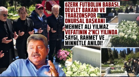 MEHMET AL� YILMAZ VEFATININ 2�NC� YILINDA SAYGI, RAHMET VE M�NNETLE ANILDI!