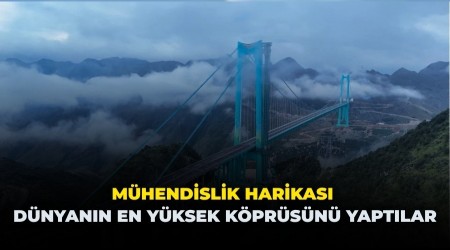 M�hendislik harikas� d�nyan�n en y�ksek k�pr�s�n� yapt�lar