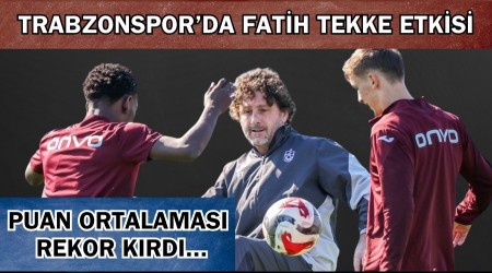 Trabzonsporda Fatih Tekke Etkisi: Puan Ortalamas Rekor Krd