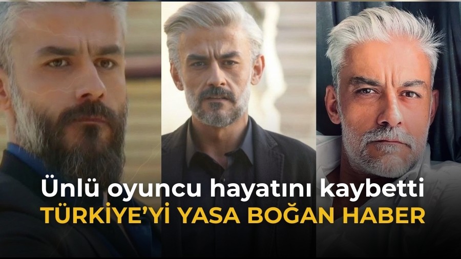 �nl� oyuncu hayat�n� kaybetti! T�rkiye'yi yasa bo�an haber...