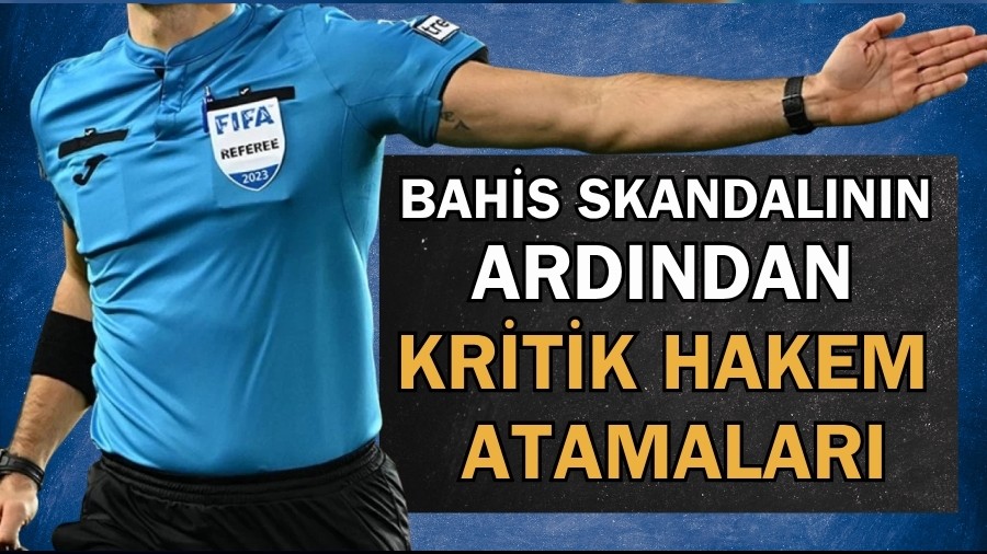 Bahis skandalnn ardndan kritik hakem atamalar