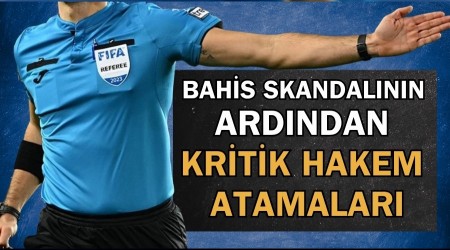 Bahis skandalnn ardndan kritik hakem atamalar