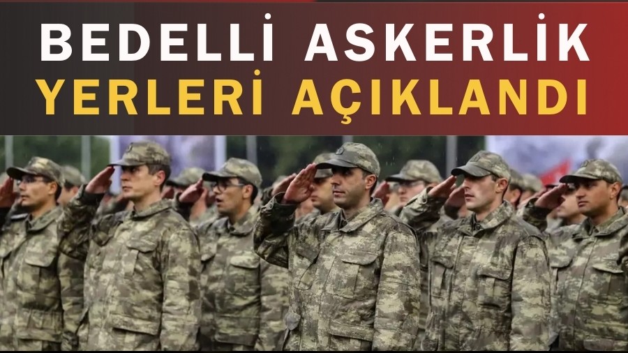 Bedelli Askerlik Yerleri Açıklandı
