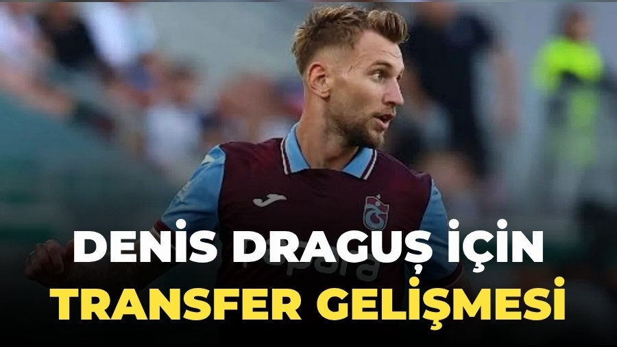 Denis Draguș i�in transfer geli�mesi