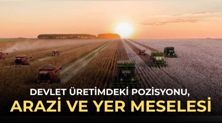 Devlet �retimdeki pozisyonu, arazi ve yer meselesi