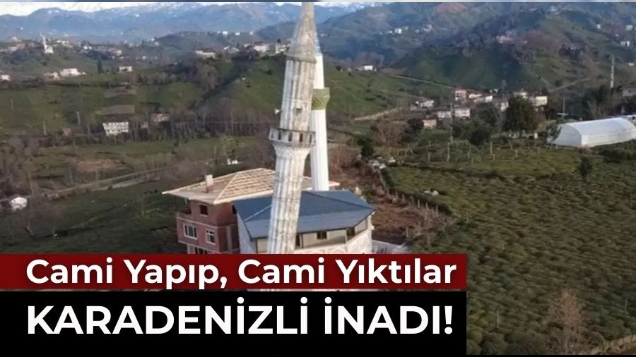 Karadenizli �nat! Cami Yap�p, Cami Y�kt�lar