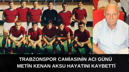 Trabzonspor camiasnn ac gn: Metin Kenan Aksu hayatn kaybetti