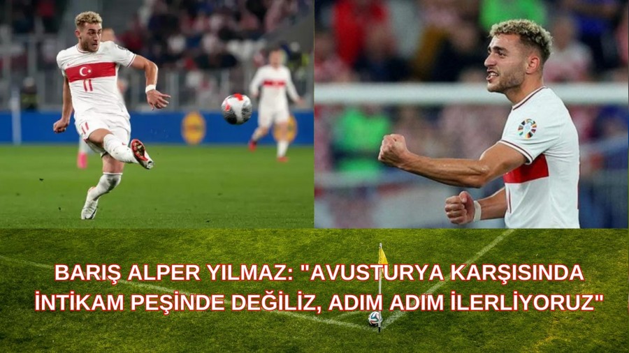 Bar Alper Ylmaz: "Avusturya karsnda intikam peinde deiliz, adm adm ilerliyoruz"