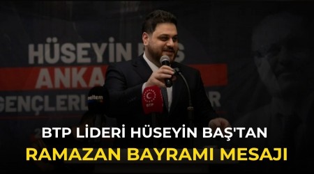 BTP lideri H�seyin Ba�'tan bayram mesaj�