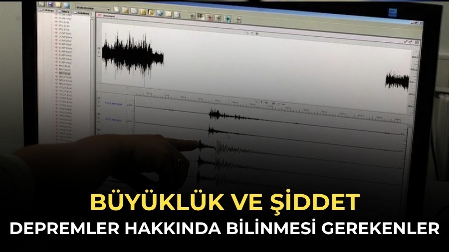 Depremler hakk�nda bilinmesi gerekenler: B�y�kl�k ve �iddet