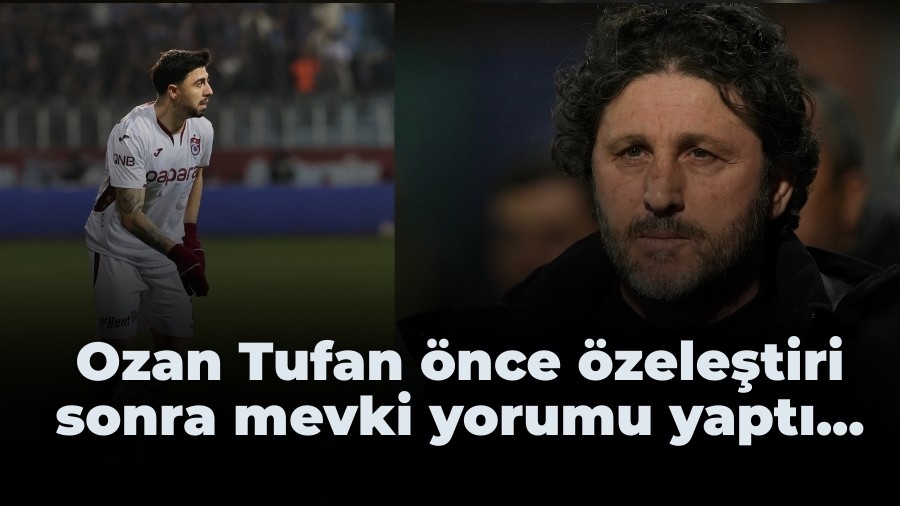 Ozan Tufan �nce �zele�tiri sonra mevki yorumu yapt�...