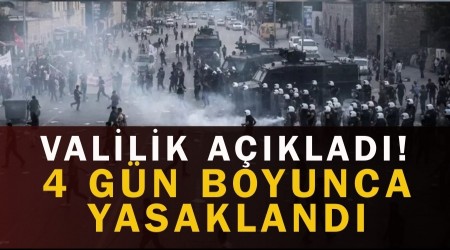 Valilik A��klad�! 4 G�n Boyunca Yasakland�