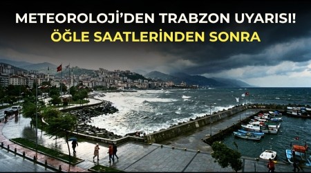 Meteoroloji�den Trabzon uyar�s�! ��le saatlerinden sonra